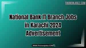 National Bank IT Branch Jobs in Karachi 2024 Advertisement