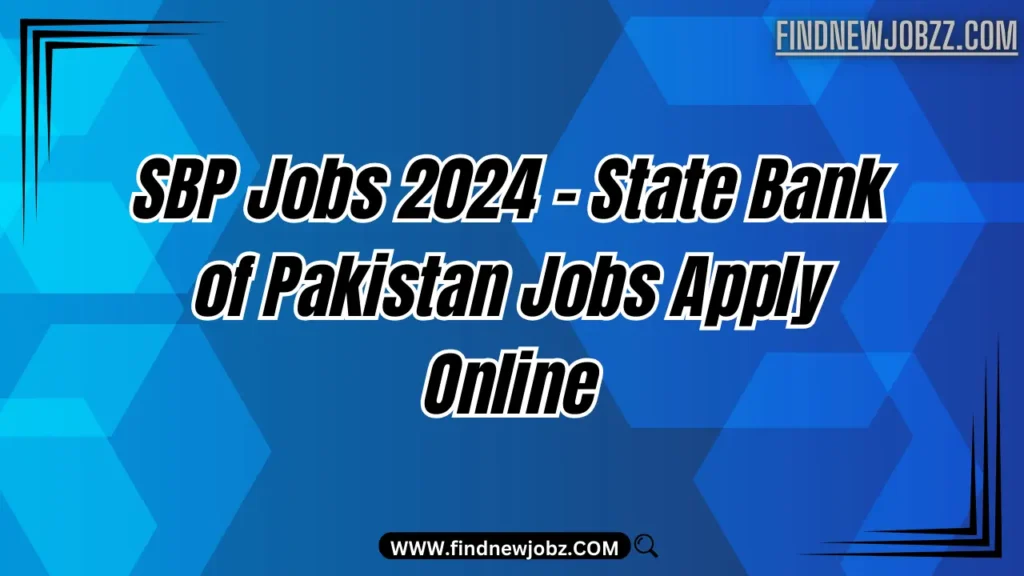 SBP Jobs 2024 – State Bank of Pakistan Jobs Apply Online