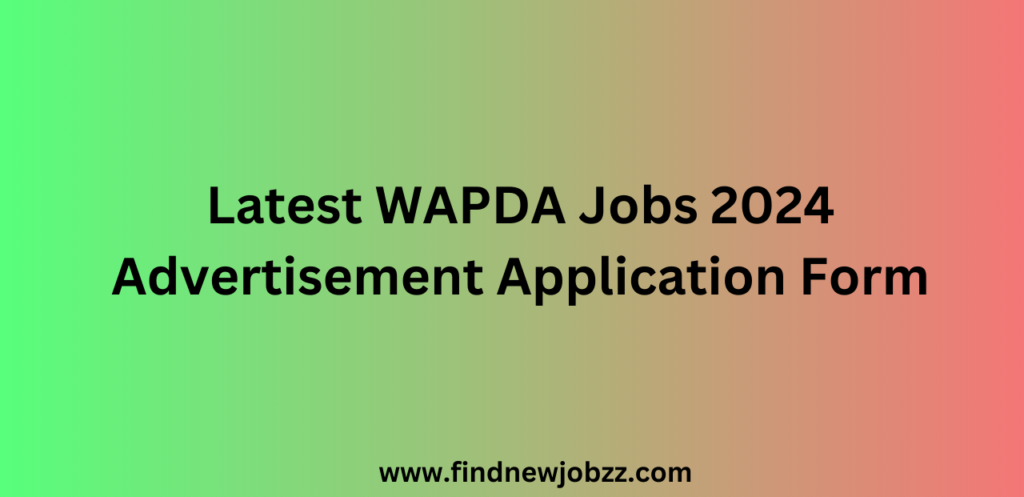 Latest WAPDA Jobs 2024 Advertisement Application Form
