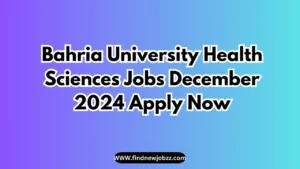 Bahria University Health Sciences Jobs December 2024 Apply Now